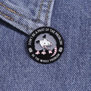 Cute Funny Possum Enamel Pins Don't A Part Problem Whole Problem Quotes Brooches Jewelry Cartoon Animal Lapel Badge for Gift
